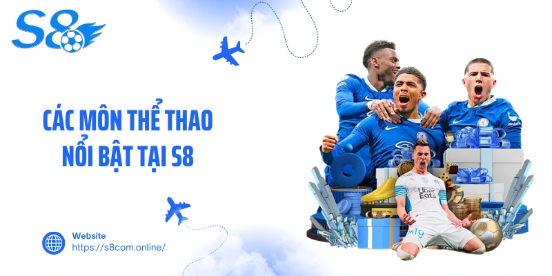 Các môn thể thao nổi bật tại S8