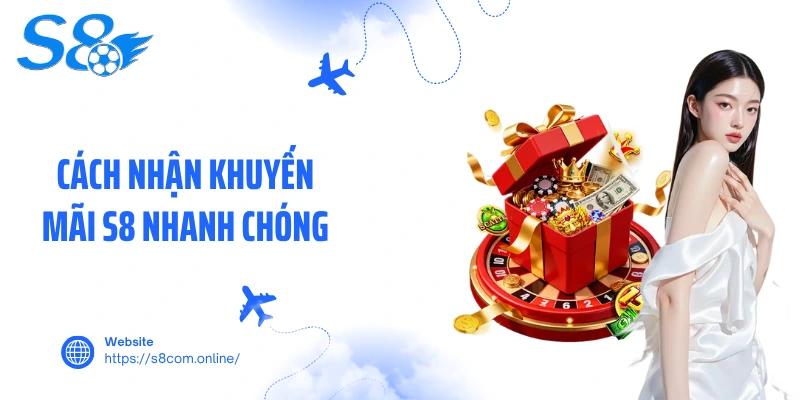 Cách nhận khuyến mãi S8 nhanh chóng