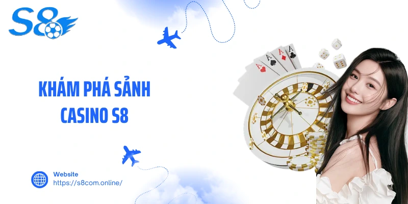 Khám phá sảnh casino S8